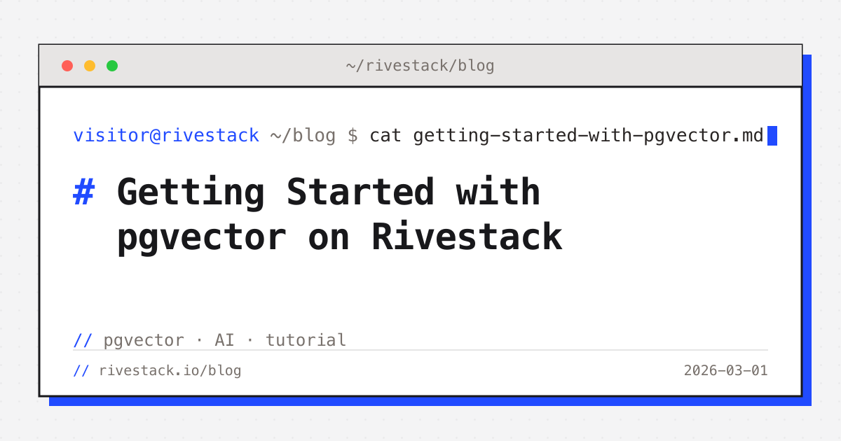 Getting Started with pgvector on Rivestack
