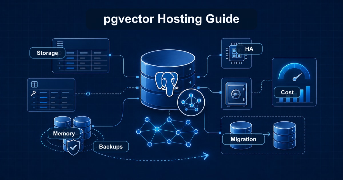 pgvector Hosting Guide: How to Choose Managed PostgreSQL for Vector Search